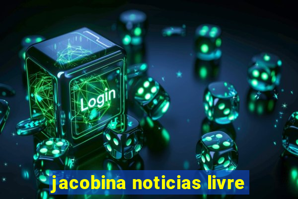 jacobina noticias livre